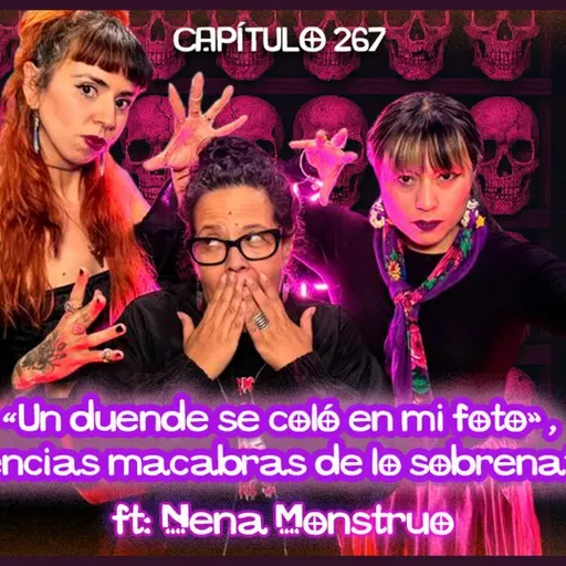 Cap. 267: “Un duende se coló en mi foto”, evidencias macabras de lo sobrenatural. ft. Nena Monstruo