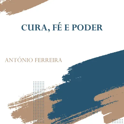 Cura, Fé e Poder | Ap. António Ferreira