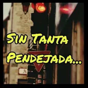 Sin tanta pendejada