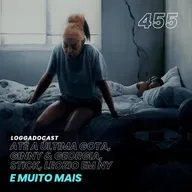 LoGGadoCast 455 - Até a Última Gota, Ginny & Georgia, Stick, Leozio em NY e muito mais