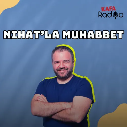 Nihat'la Muhabbet (4 Haziran 2025)