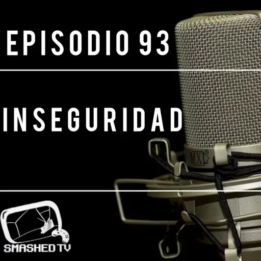 Ep.93 - Inseguridad