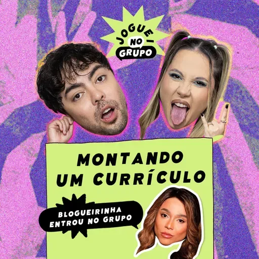 #138 Montando um Currículo com a Blogueirinha - Joguei no Grupo