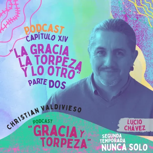 Capítulo XIV: La gracia, la Torpeza y lo Otro. PARTE 2