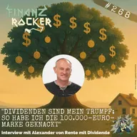 „Dividenden sind mein Trumpf: So knackte ich die 100.000-Euro-Marke“ - Interview mit Alexander von Rente mit Dividende