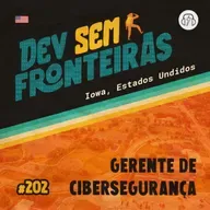Gerente de Cibersegurança em Iowa, Estados Unidos - Dev Sem Fronteiras #202