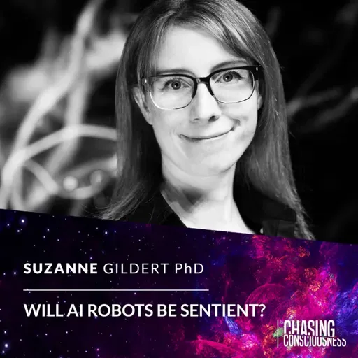 WILL AI ROBOTS BE SENTIENT & THE QUANTUM FOUNDATIONS OF CONSCIOUSNESS - Suzanne Gildert PhD #82