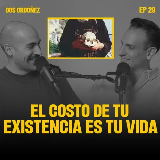 Al final pierdes tu vida | Dos Ordoñez #29