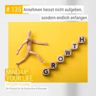 Annehmen heisst nicht aufgeben, sondern endlich anfangen #135