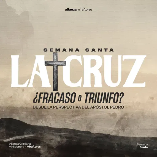 La Cruz ¿Fracaso o triunfo? | T2. Cuando se destruyen los fundamentos | Roberto Bastante (2025)