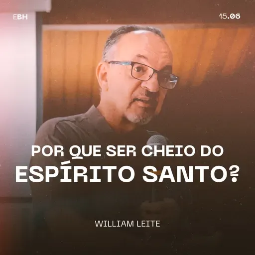 Por Que Ser Cheio do Espírito Santo? - William Leite