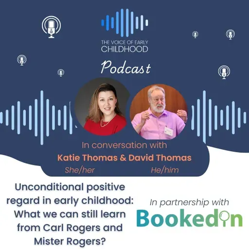 Unconditional positive regard in early childhood: What we can still learn from Carl Rogers and Mister Rogers?