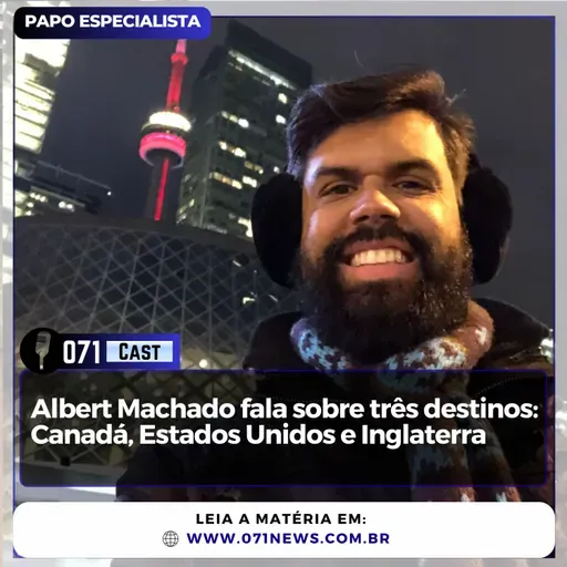Podcast 2: Albert Machado fala sobre três destinos: Canadá, Estados Unidos e Inglaterra