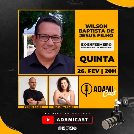 #449 - Wilson Baptista de Jesus Filho, Ex-Enfermeiro e Pós-Graduado em Nefrologia - AdamiCast