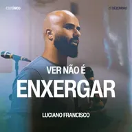 Ver Não é Enxergar - Luciano Francisco