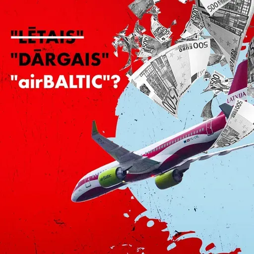 #223 Simtiem miljoni "airBaltic": vai ieguldījumi samērīgi ar ietekmi uz valsts ekonomiku?