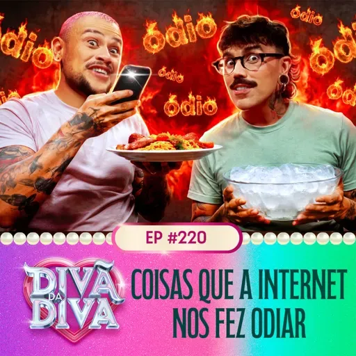 #220 - Coisas que a internet nos fez odiar