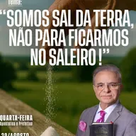 A14MOD66_20250820 - Somos sal da terra, não para ficar no saleiro.