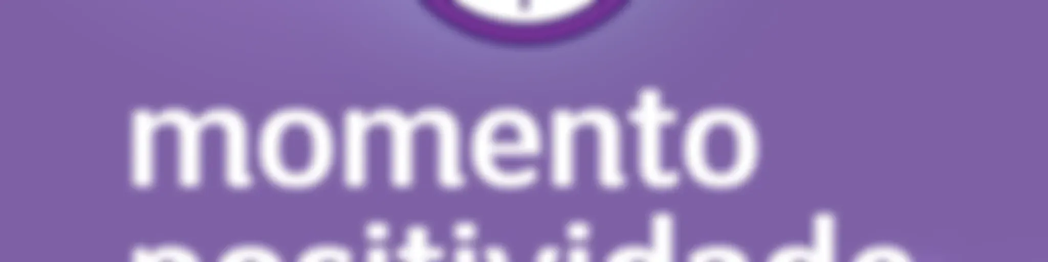 #momentopositividade