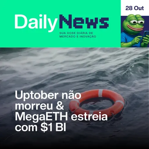 Uptober não morreu & MegaETH estreia com $1 BI | DailyNews #121 | 28/10/2025