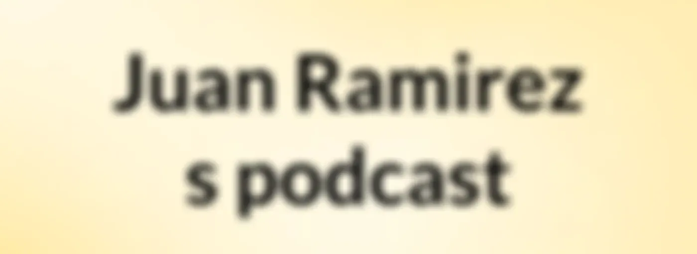 Juan Ramirez's podcast