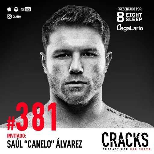 #381. Canelo Álvarez - Dinero, Negocios, Ego, Tener a tus Enemigos Cerca y Conseguir Paz Interior