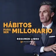 📖 Hábitos para Ser Millonario - Un Resumen de Libros para Emprendedores
