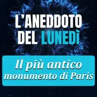 Il più antico monumento di Parigi - Aneddoto del Lunedì #23