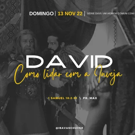 DAVID: COMO LIDAR COM A INVEJA  \ Pr. Max \ 13.11.22