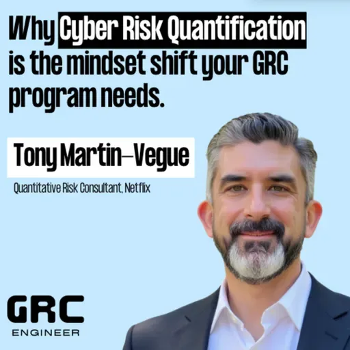 Deep-dive on Cyber Risk Quantification and GRC w/ Tony Martin-Vegue from Netflix