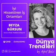 İyi Hissettiren İş Ortamları - Konuk: Feedback & Beyond Kurucu Ortak Beyza Gürsun
