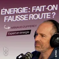 #60: Arnaud Zufferey ( Expert en énergie) - Énergie en Suisse : pourquoi gaspille-t-on encore?