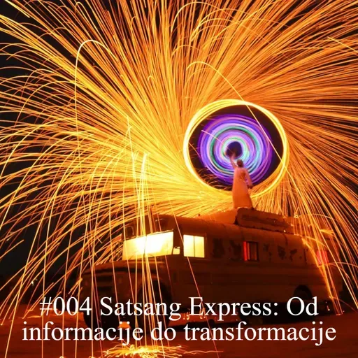 #004 Satsang Express: Od informacije do transformacije