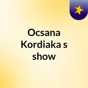 Ocsana Kordiaka's show