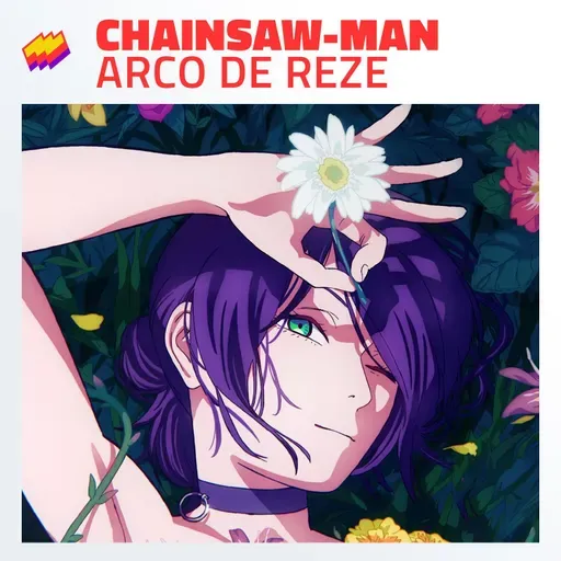 T17E11- Chainsawman - Reze: La ingeniera Bombita