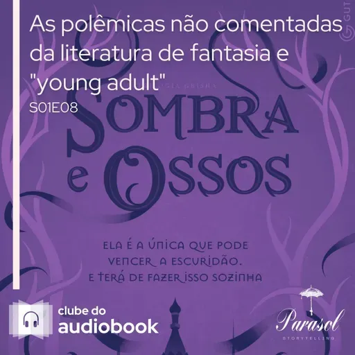 As polêmicas não comentadas da literatura de fantasia e "young adult" - Clube do Audiobook - S01E08