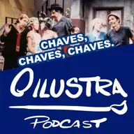 52 - O Ilustra Podcast - Chaves, Chaves, Chaves