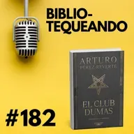 182 - ¿Qué si el Diablo está en los libros? El Club Dumas de Arturo Pérez Reverte: Literatura, satanismo y la obsesión por el saber prohibido