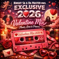 Knight SA & Da Master Pres. Exclusive 2026 Valentines Mix [Music, Love & Peace]