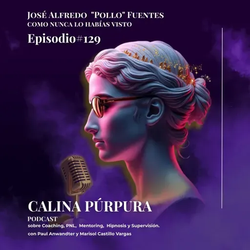 Podcast 129: José Alfredo Fuentes como nunca lo habías visto: una conversación íntima sobre música, vida y transformación personal.
