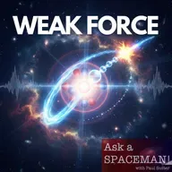 AaS! 260: What's the Big Deal with the Weak Force?