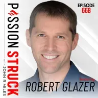 Robert Glazer on How to Transform Your Life Using the Compass Within | EP 668