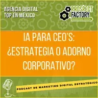 IA para CEOs: ¿Estrategia o adorno corporativo?