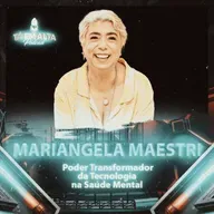 #114 Poder Transformador da Tecnologia na Saúde Mental | Mariangela Maestri | Tá Em Alta Podcast