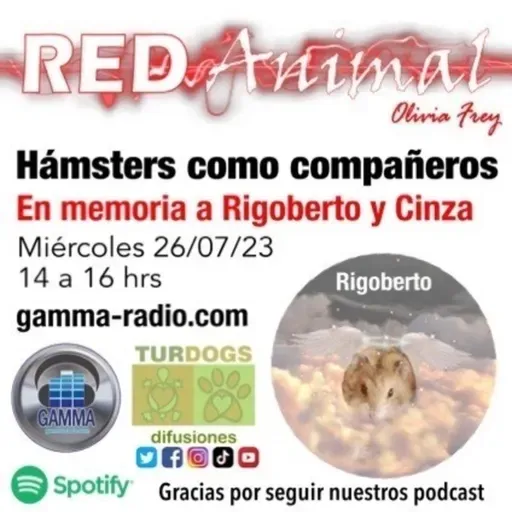 RED ANIMAL CON OLIVIA FREY/HÁMSTERS EN MEMORIA DE RIGOBERTO Y CINZA