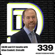 Episode 339 - $11 Insulin for All: Civica Rx’s Breakthrough with CalRx and the Future of Affordable Insulin