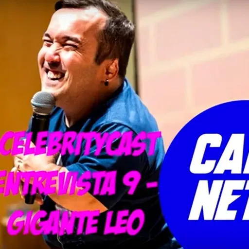 CelebrityCast Entrevista 9 - Gigante Leo