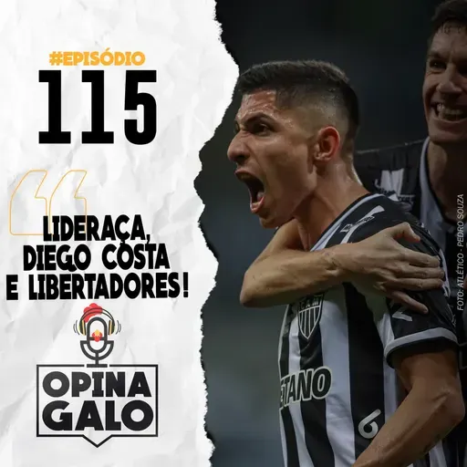 #115 Opina Galo - Liderança, Diego Costa e Libertadores!