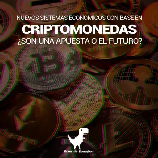 Criptomonedas ¿Son una apuesta o el futuro?