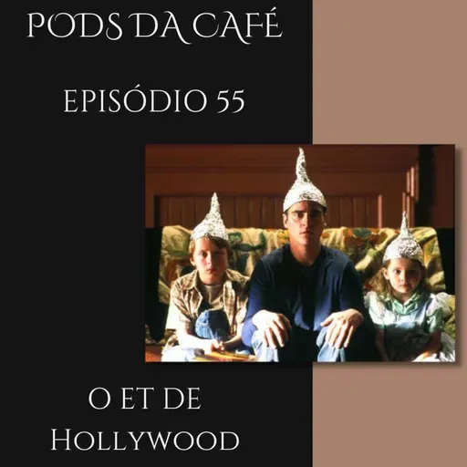 Episódio 55: O ET de Hollywood